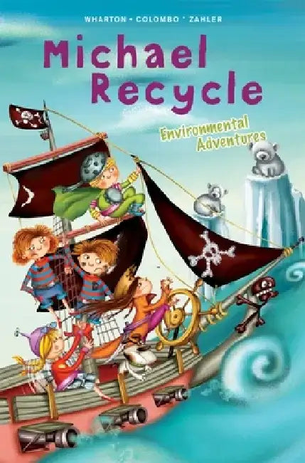Michael Recycle's Environmental Adventures by Ellie Wharton