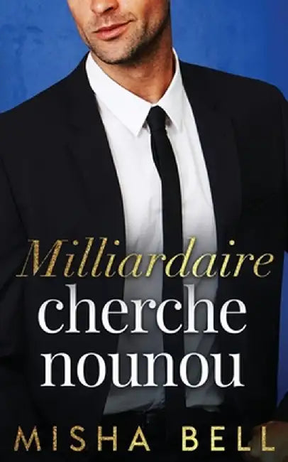 Milliardaire cherche nounou by Misha Bell