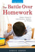 The Battle Over Homework: Common Ground for Administrators, Teachers, and Parents by Harris M. Cooper