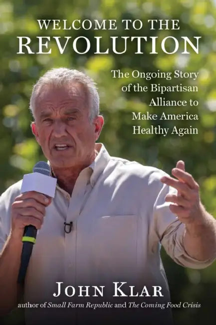 Welcome to the Revolution: The Ongoing Story of the Bipartisan Alliance to Make America Healthy Again by John Klar