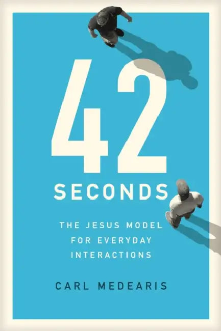42 Seconds: The Jesus Model for Everyday Interactions by Carl Medearis
