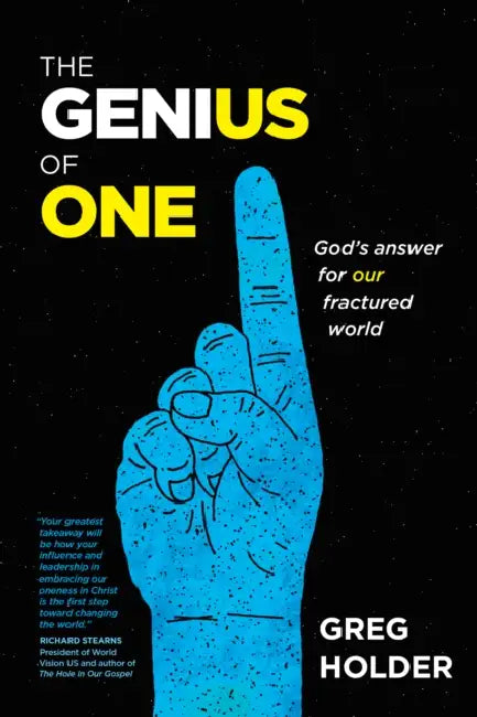The Genius of One: God's Answer for Our Fractured World by Greg Holder