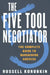 The Five Tool Negotiator: The Complete Guide to Bargaining Success by Russell Korobkin