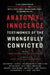 Anatomy of Innocence: Testimonies of the Wrongfully Convicted by Caldwell, Laura