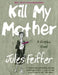 Kill My Mother by Jules Feiffer