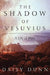 The Shadow of Vesuvius: A Life of Pliny by Daisy Dunn