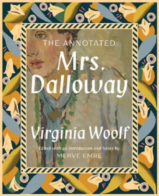 The Annotated Mrs. Dalloway by Merve Emre