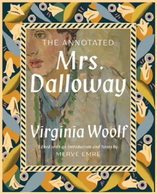 The Annotated Mrs. Dalloway by Merve Emre