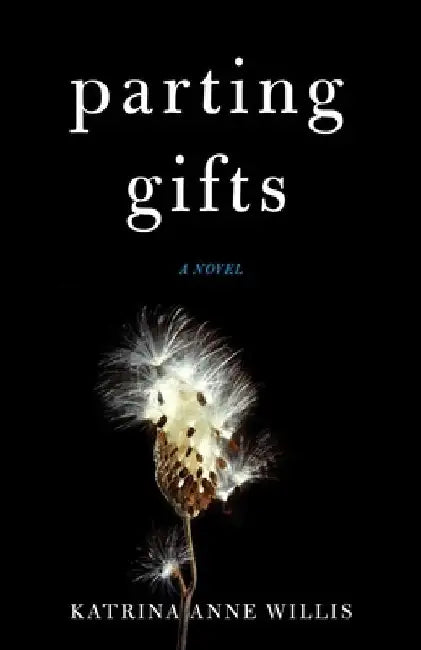 Parting Gifts by Katrina Anne Willis