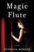 Magic Flute by Patricia Minger