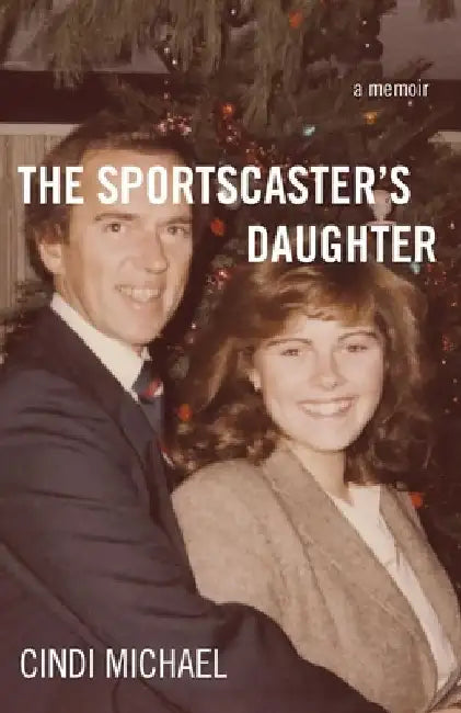 Sportscaster's Daughter: A Memoir by Cindi Michael