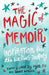 The Magic of Memoir: Inspiration for the Writing Journey by Linda Joy Myers
