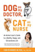 Dog as My Doctor, Cat as My Nurse: An Animal Lover's Guide to a Healthy, Happy, and Extraordinary Life by Carlyn Montes De Oca