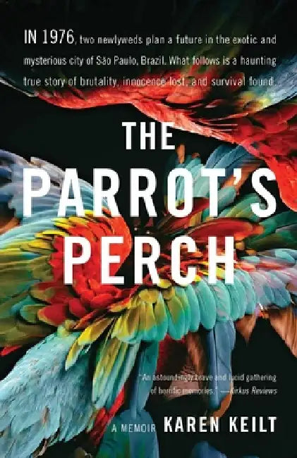 The Parrot's Perch: A Memoir by Karen Keilt