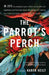 The Parrot's Perch: A Memoir by Karen Keilt