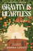 Gravity Is Heartless by Sarah Lahey