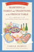 Searching for Family and Traditions at the French Table: Book Two Nord-Pas-De-Calais, Normandy, Brittany, Loire and Auvergne: Savoring the Olde Ways by Carole Bumpus