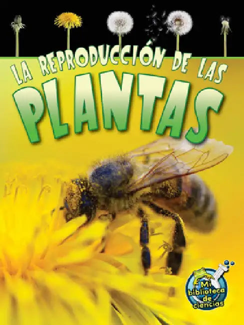 La Reproducción de Las Plantas: Reproduction in Plants by Julie K. Lundgren