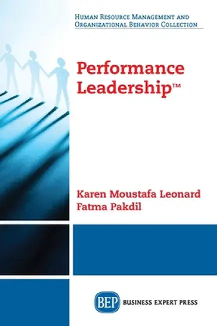 Performance Leadership(tm) by Karen Moustafa Leonard