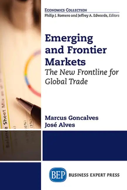 Emerging and Frontier Markets: The New Frontline for Global Trade by Marcus Goncalves