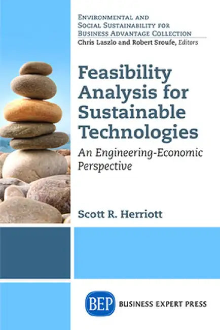 Feasibility Analysis for Sustainable Technologies: An Engineering-Economic Perspective by Scott Herriott