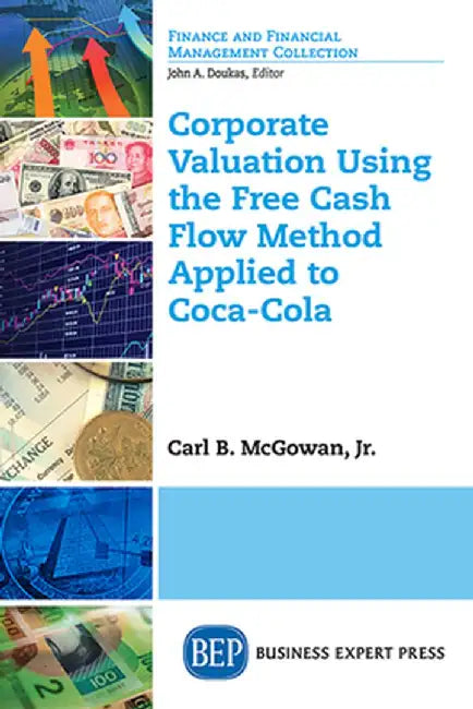Corporate Valuation Using the Free Cash Flow Method Applied to Coca-Cola by Carl McGowan