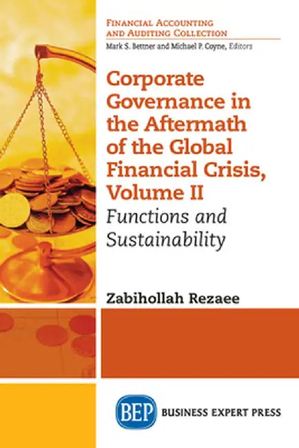 Corporate Governance in the Aftermath of the Global Financial Crisis, Volume II: Functions and Sustainability by Zabihollah Rezaee