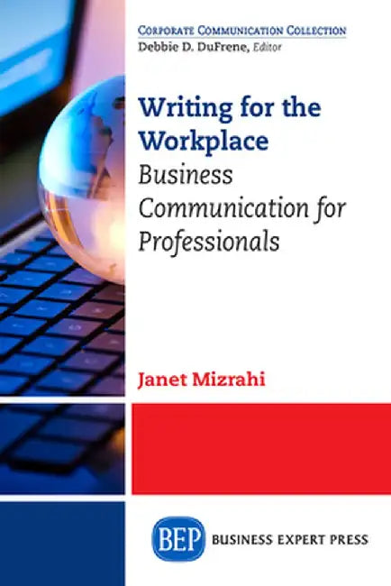 Writing for the Workplace: Business Communication for Professionals by Janet Mizrahi