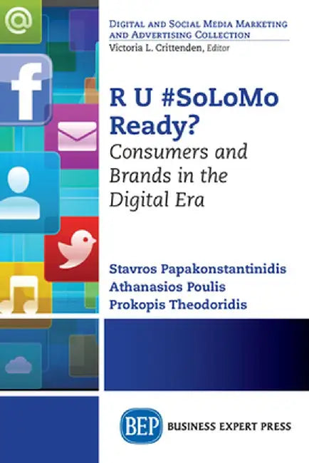 R U #Solomo Ready?: Consumers and Brands in the Digital Era by Stavros Papakonstantinidis
