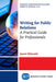 Writing for Public Relations: A Practical Guide for Professionals by Janet Mizrahi