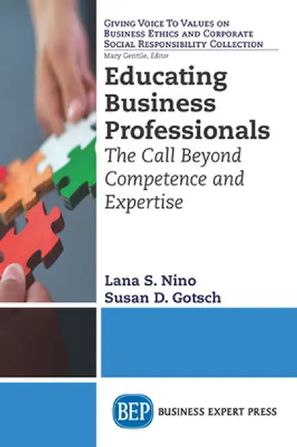 Educating Business Professionals: The Call Beyond Competence and Expertise by Lana S. Nino