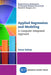 Applied Regression and Modeling: A Computer Integrated Approach by Amar Sahay