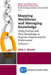 Mapping Workflows and Managing Knowledge: Using Formal and Tacit Knowledge to Improve Organizational Performance, Volume I by John L. Kmetz