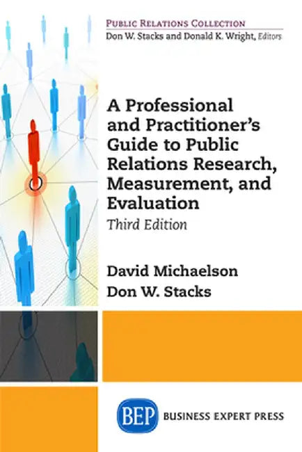 A Professional and Practitioner's Guide to Public Relations Research, Measurement, and Evaluation, Third Edition by David Michaelson