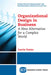 Organizational Design in Business: A New Alternative for a Complex World by Carrie Foster