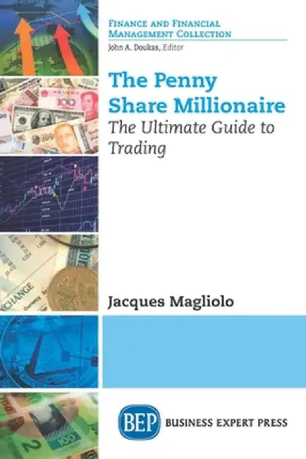 The Penny Share Millionaire: The Ultimate Guide to Trading by Jacques Magliolo