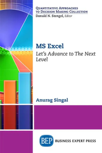 MS Excel: Let's Advance to the Next Level by Anurag Singal
