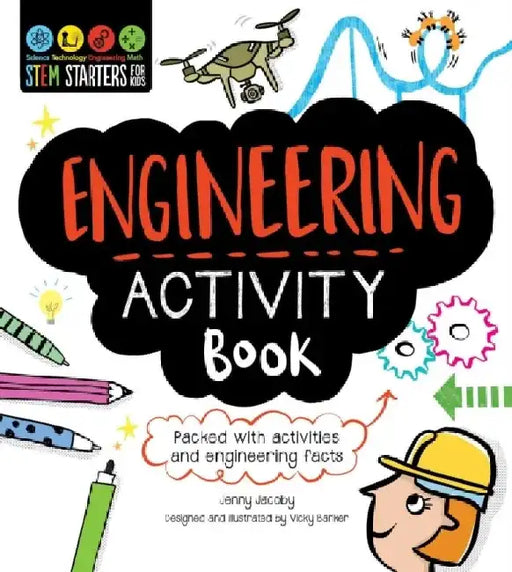 Stem Starters for Kids Engineering Activity Book: Packed with Activities and Engineering Facts by Jenny Jacoby