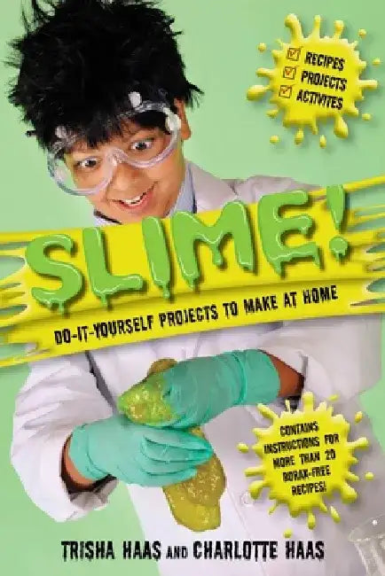 Slime!: Do-It-Yourself Projects to Make at Home by Trisha Haas