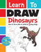 Learn to Draw Dinosaurs: How to Draw Like an Artist in 5 Easy Steps by Racehorse for Young Readers