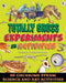 Totally Gross Experiments and Activities: 66 Gruesome Steam Science and Art Activities by Susan Martineau