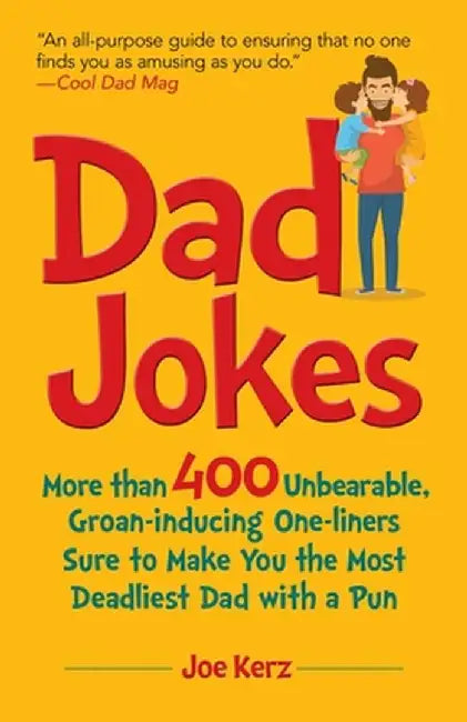 Dad Jokes: More Than 400 Unbearable, Groan-Inducing One-Liners to Make You the Deadliest Dad with a Pun by Racehorse Publishing