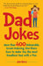 Dad Jokes: More Than 400 Unbearable, Groan-Inducing One-Liners to Make You the Deadliest Dad with a Pun by Racehorse Publishing