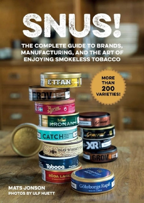 Snus!: The Complete Guide to Brands, Manufacturing, and Art of Enjoying Smokeless Tobacco by Mats Jonson