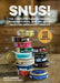 Snus!: The Complete Guide to Brands, Manufacturing, and Art of Enjoying Smokeless Tobacco by Mats Jonson
