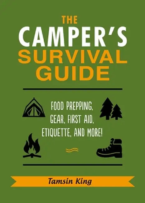 The Camper's Survival Guide: Everything You Need to Know Whether You're a First-Timer or a Pro