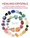 Healing Crystals: The Perfect Guide to Healing Your Heart, Mind, Body, and Soul with the Power of Crystals by Nathaëlh Remy