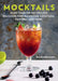 Mocktails: More Than 50 Recipes for Delicious Non-Alcoholic Cocktails, Punches, and More by Richard Man