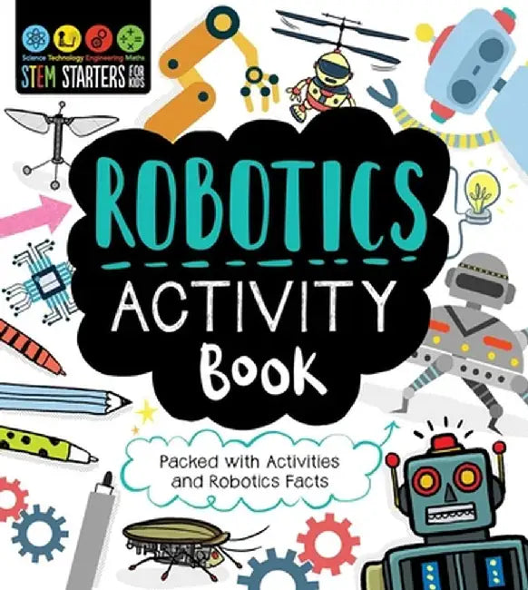 Stem Starters for Kids Robotics Activity Book: Packed with Activities and Robotics Facts by Jenny Jacoby