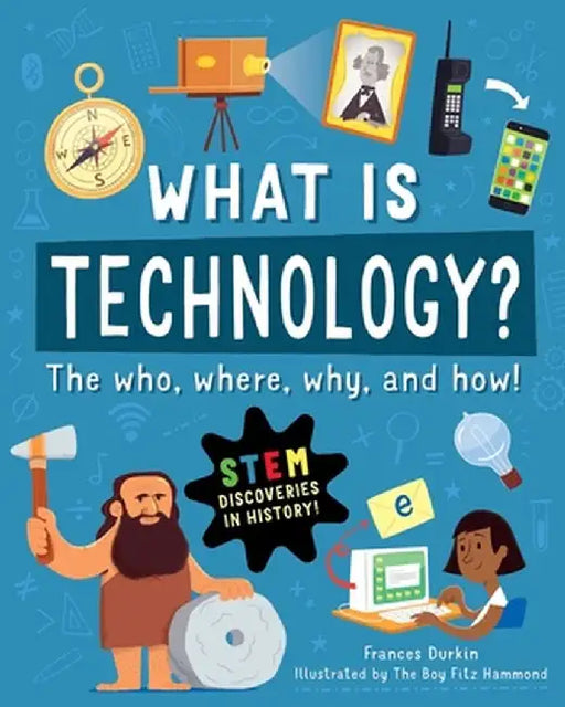 What Is Technology?: The Who, Where, Why, and How by Frances Durkin